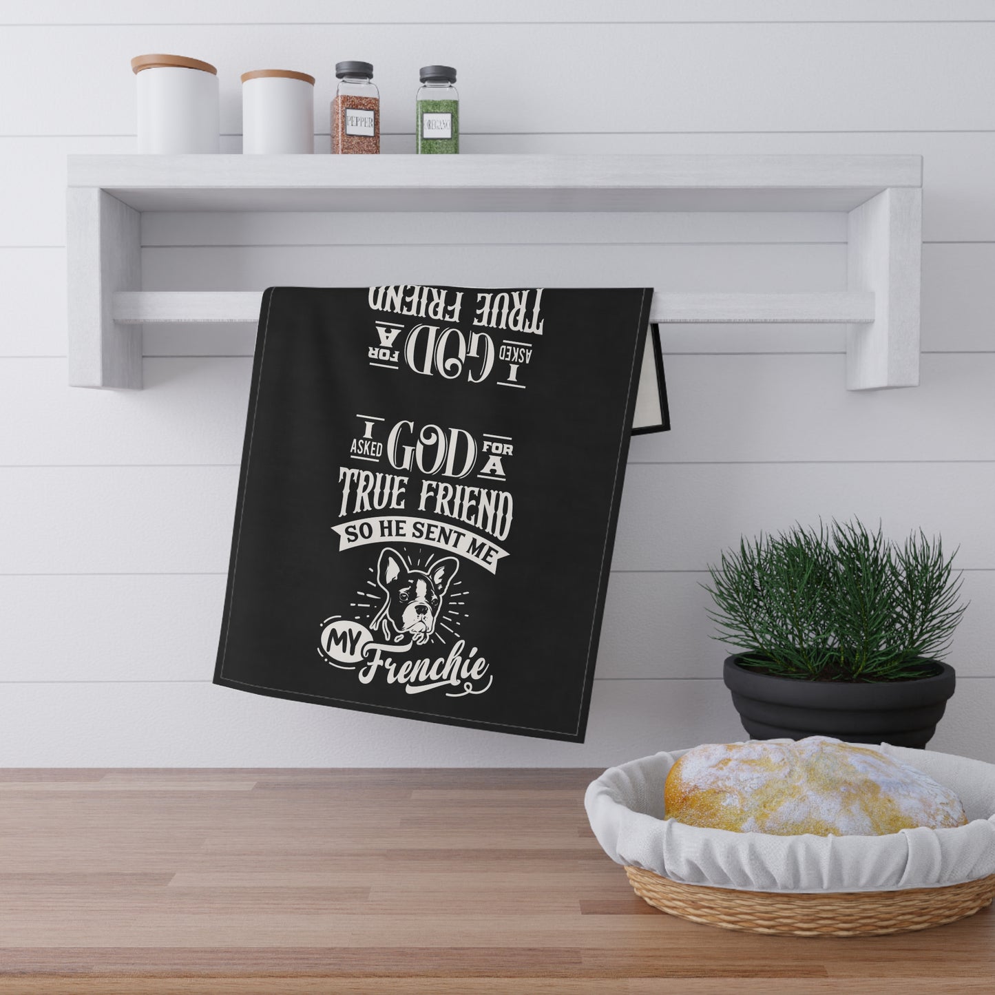 I Asked God For a True Friend... Tea Towels (cotton, poly)