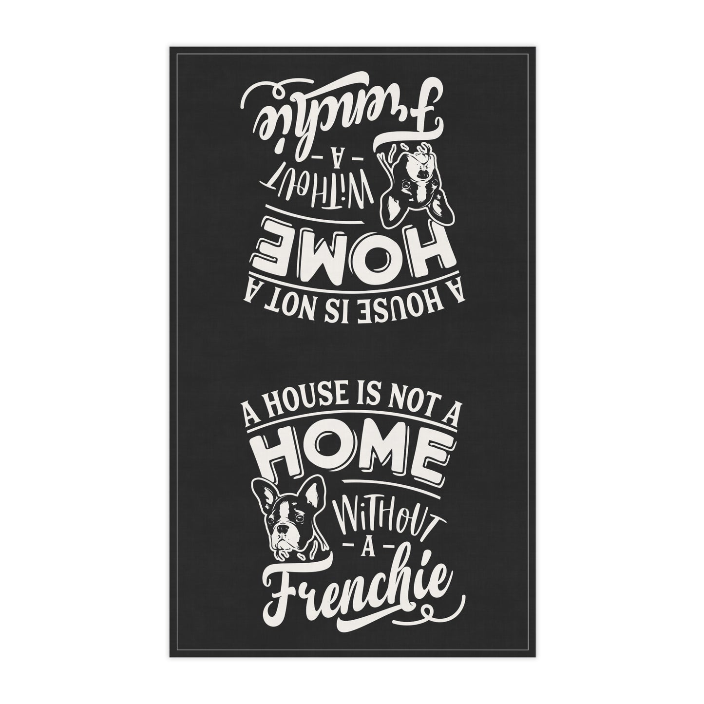 A House Is Not A Home Without A Frenchie Tea Towels (cotton, poly)
