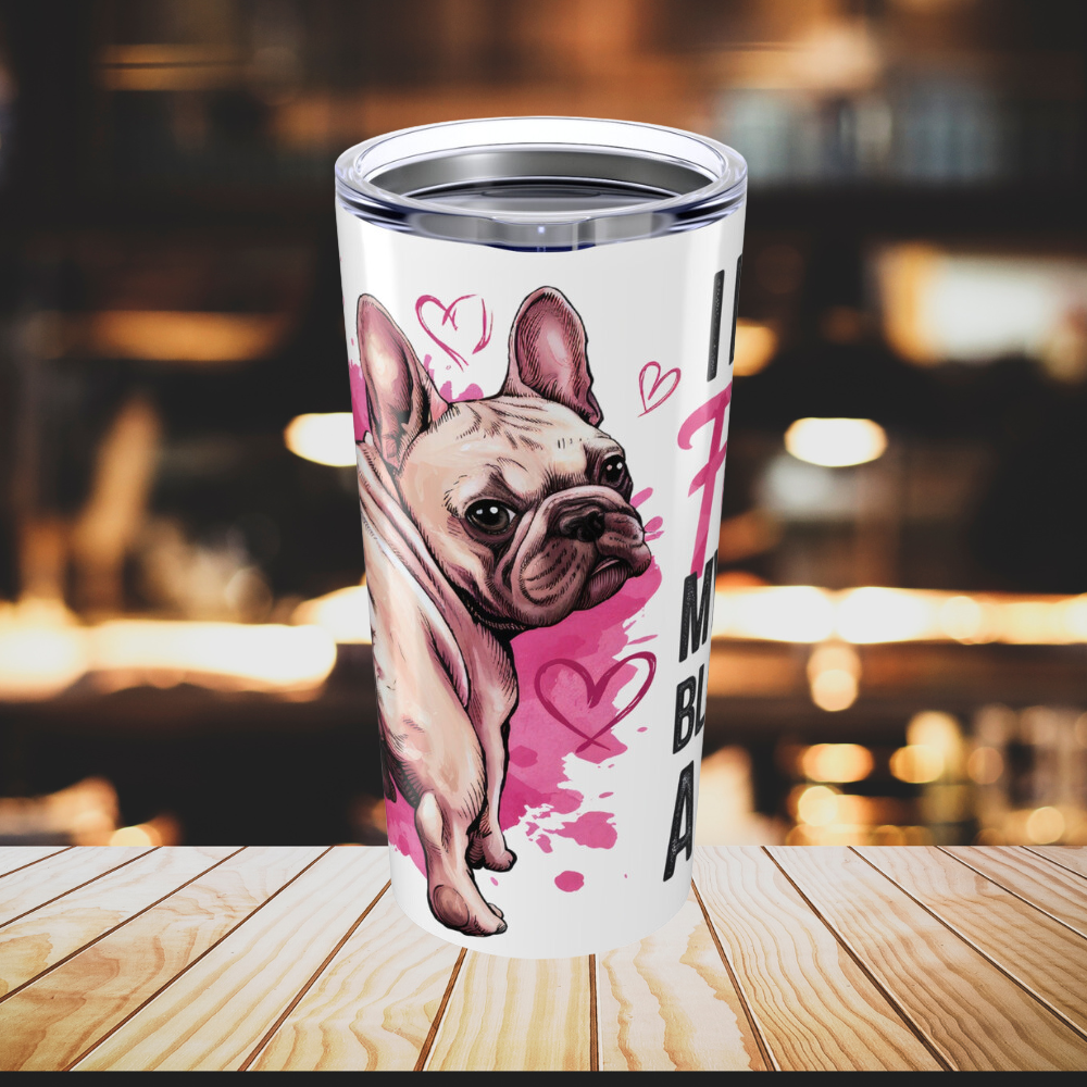 I Didn't Fart My Butt Blew You A Kiss Tumbler 20oz