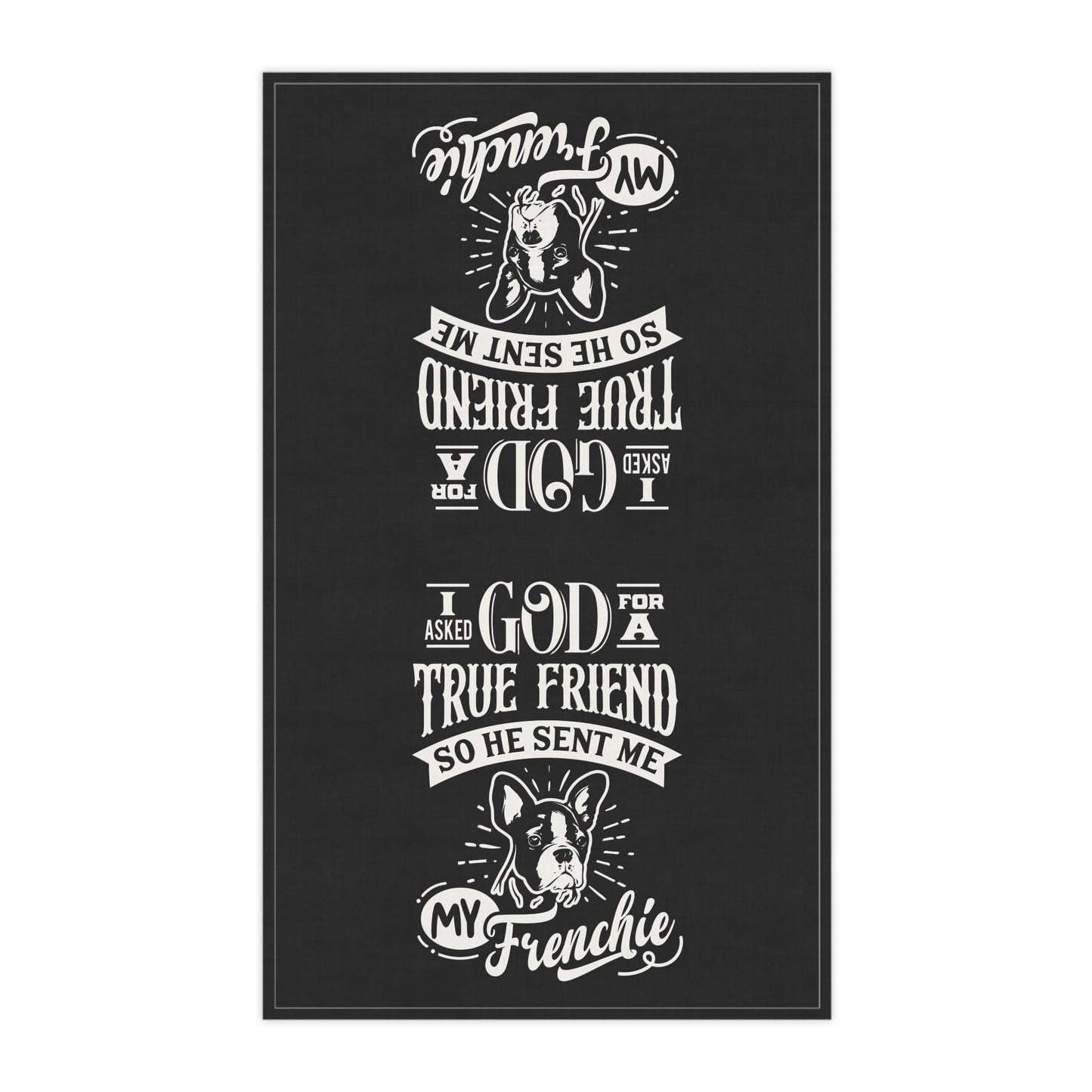 I Asked God For a True Friend... Tea Towels (cotton, poly)