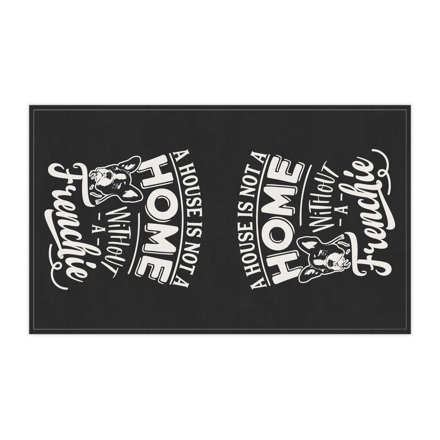 A House Is Not A Home Without A Frenchie Tea Towels (cotton, poly)